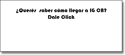 &nbsp;¿Querés saber cómo llegar a IG CB? Dale Click